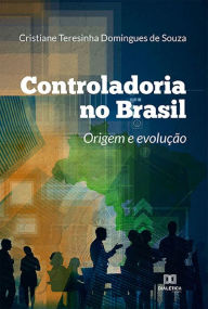 Title: Controladoria no Brasil: origem e evolução, Author: Cristiane Teresinha Domingues de Souza