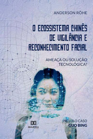 Title: O Ecossistema Chinês de Vigilância e Reconhecimento Facial: ameaça ou solução tecnológica?, Author: Anderson Röhe