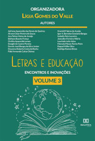 Title: Letras e educação: encontros e inovações: Volume 3, Author: Lígia Gomes do Valle