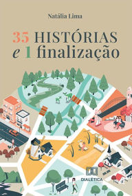 Title: 35 Histórias e 1 Finalização, Author: Natália Lima