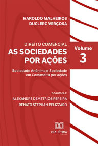 Title: Direito Comercial - As Sociedades por Ações: Sociedade Anônima e Sociedade em Comandita por Ações - Volume 3 -, Author: Haroldo Malheiros Duclerc Verçosa