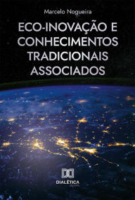 Title: Eco-inovação e Conhecimentos Tradicionais Associados, Author: Marcelo Nogueira