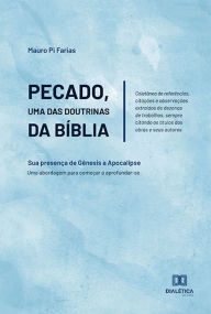 Title: Pecado, uma das Doutrinas da Bíblia: Sua presença de Gênesis a Apocalipse / Uma abordagem para começar a aprofundar-se, Author: Mauro Pi Farias