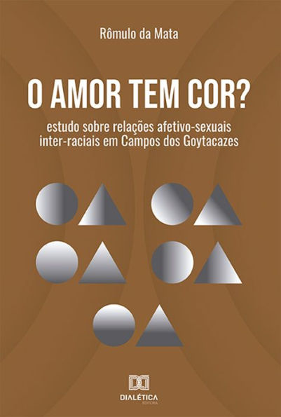 O amor tem cor?: estudo sobre relações afetivo-sexuais inter-raciais em Campos dos Goytacazes