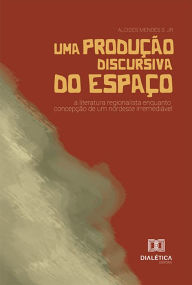 Title: Uma produção discursiva do espaço: a literatura regionalista enquanto concepção de um nordeste irremediável, Author: Alcides Mendes S. Jr.