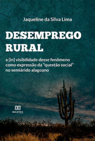 Title: Desemprego Rural: a [in] visibilidade desse fenômeno como expressão da 