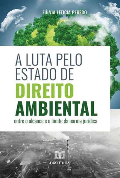 A luta pelo Estado de Direito Ambiental: entre o alcance e o limite da norma jurídica