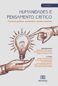 Title: Humanidades e pensamento crítico: processos políticos, econômicos, sociais e culturais: Volume 4, Author: Reinaldo Silva Pimentel Santos