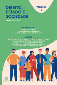 Title: Direito, Estado e Sociedade: intersecções: Volume 5, Author: Rafhael Lima Ribeiro