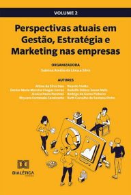 Title: Perspectivas atuais em Gestão, Estratégia e Marketing nas empresas: Volume 2, Author: Sabrina Amélia de Lima e Silva