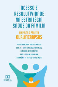 Title: Acesso e Resolutividade na Estratégia Saúde da Família: em pauta o Projeto QualificaAPSUS, Author: Rebecca Palhano Almeida Mateus