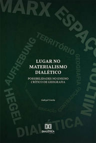 Title: Lugar no Materialismo Dialético: possibilidades no ensino crítico de Geografia, Author: Gabryel Corrêa