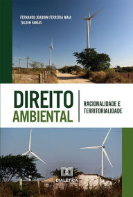 Title: Direito Ambiental: racionalidade e territorialidade, Author: Fernando Joaquim Ferreira Maia