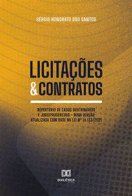 Title: Licitações & Contratos: repertório de casos doutrinários e jurisprudenciais - nova versão atualizada com base na Lei nº 14.133/2021, Author: Sérgio Honorato dos Santos