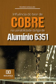 Title: Influência do teor de cobre na usinabilidade da liga de alumínio 6351, Author: Ricardo Gonçalves
