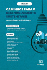 Title: Caminhos para o Desenvolvimento Sustentável: perspectivas interdisciplinares: - Volume 3, Author: Paola Amanda Paradella Machado