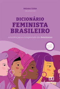 Title: Dicionário Feminista Brasileiro: conceitos para a compreensão dos feminismos, Author: Bibiana Terra
