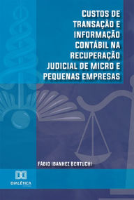 Title: Custos de transação e informação contábil na recuperação judicial de micro e pequenas empresas, Author: Fábio Ibanhez Bertuchi