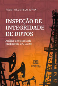 Title: Inspeção de integridade de dutos: análise de sistema de medição do PIG Palito, Author: Heber Figueiredo Junior