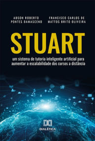 Title: STUART: um sistema de tutoria inteligente artificial para aumentar a escalabilidade dos cursos a distância, Author: Adson Roberto Pontes Damasceno