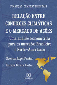Title: Relação entre condições climáticas e o mercado de ações: uma análise econométrica para os mercados Brasileiro e Norte-Americano, Author: Cleverson Lopes Pereira
