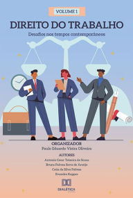 Title: Direito do Trabalho: desafios nos tempos contemporâneos: - Volume 1, Author: aulo Eduardo Vieira Oliveira