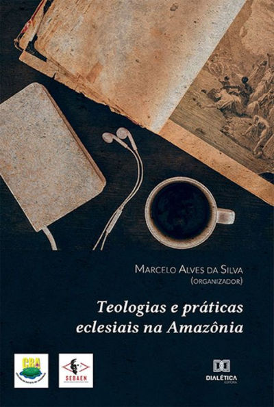 Teologias e práticas eclesiais na Amazônia