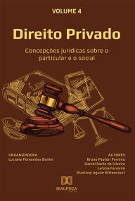 Title: Direito Privado: concepções jurídicas sobre o particular e o social: - Volume 4, Author: Luciana Fernandes Berlini