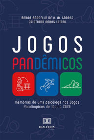 Title: Jogos Pandêmicos: memórias de uma psicóloga nos Jogos Paralímpicos de Tóquio 2020, Author: Bruna Bardella de Revoredo Macedo Soares
