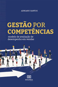 Title: Gestão por competências: modelo de avaliação de desempenho em vendas, Author: Adriano Santos