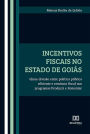 Incentivos fiscais no Estado de Goiás: tênue divisão entre política pública eficiente e renúncia fiscal nos programas Produzir e Fomentar