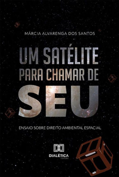 Um satélite para chamar de seu: ensaio sobre Direito Ambiental Espacial