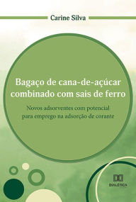 Title: Bagaço de cana-de-açúcar combinado com sais de ferro: novos adsorventes com potencial para emprego na adsorção de corante, Author: Carine Silva