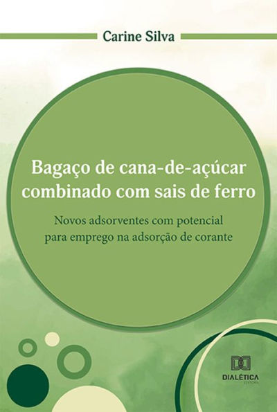 Bagaço de cana-de-açúcar combinado com sais de ferro: novos adsorventes com potencial para emprego na adsorção de corante