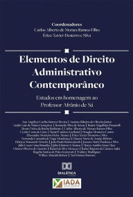 Title: Elementos de Direito Administrativo Contemporâneo: estudos em homenagem ao Professor Afrânio de Sá, Author: Carlos Alberto de Moraes Ramos Filho