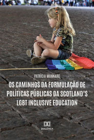 Title: Os caminhos da formulação de políticas públicas da Scotland's LGBT Inclusive Education, Author: Patrícia Mannaro