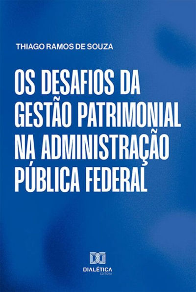 Os desafios da gestão patrimonial na Administração Pública federal