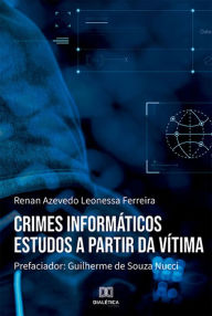 Title: Crimes informáticos: estudos a partir da vítima, Author: Renan Azevedo Leonessa Ferreira