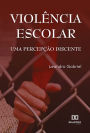 Violência Escolar: uma percepção discente