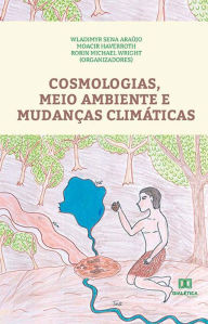 Title: Cosmologias, Meio Ambiente e Mudanças Climáticas, Author: Wladimyr Sena Araújo