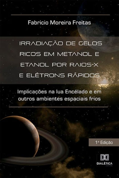 Irradiação de gelos ricos em metanol e etanol por raios-X e elétrons rápidos: implicações na lua Encélado e em outros ambientes espaciais frios