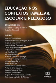 Title: Educação nos contextos familiar, escolar e religioso, Author: Lúcia Vaz de Campos Moreira