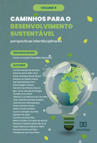 Title: Caminhos para o Desenvolvimento Sustentável: perspectivas interdisciplinares: - Volume 5, Author: Paola Amanda Paradella Machado