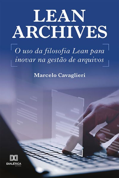 Lean Archives: o uso da filosofia Lean para inovar na gestão de arquivos