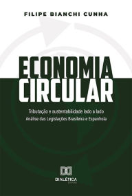 Title: Economia Circular: tributação e sustentabilidade lado a lado: análise das legislações brasileira e espanhola, Author: Filipe Bianchi Cunha