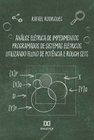 Title: Análise elétrica de impedimentos programados de sistemas elétricos utilizando fluxo de potência e Rough Sets, Author: Rafael Rodrigues