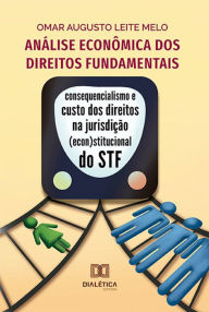 Title: Análise econômica dos direitos fundamentais: consequencialismo e custo dos direitos na jurisdição (econ)stitucional do STF, Author: Omar Augusto Leite Melo
