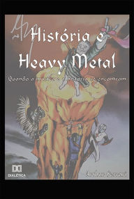 Title: História e Heavy Metal: quando a música e a história se encontram, Author: Arthur Ferrari