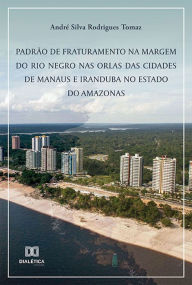 Title: Padrão de fraturamento na margem do rio Negro nas orlas das cidades de Manaus e Iranduba no Estado do Amazonas, Author: André Silva Rodrigues Tomaz