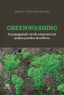 Greenwashing: a propaganda verde enganosa na ordem jurídica brasileira